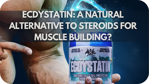 Axe Laboratories Ecdystatin: A Natural Alternative to Steroids for Muscle Building?