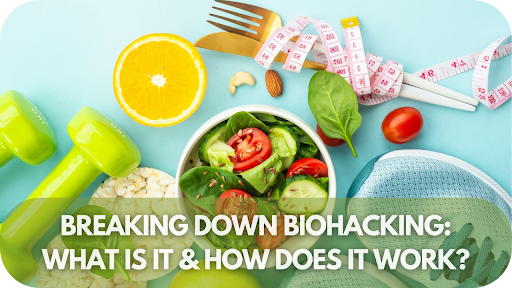 Breaking down Biohacking: What Is It & How Does It Work?