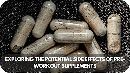 Exploring the Potential Side Effects of Pre-Workout Supplements: Here’s What Experts Say!