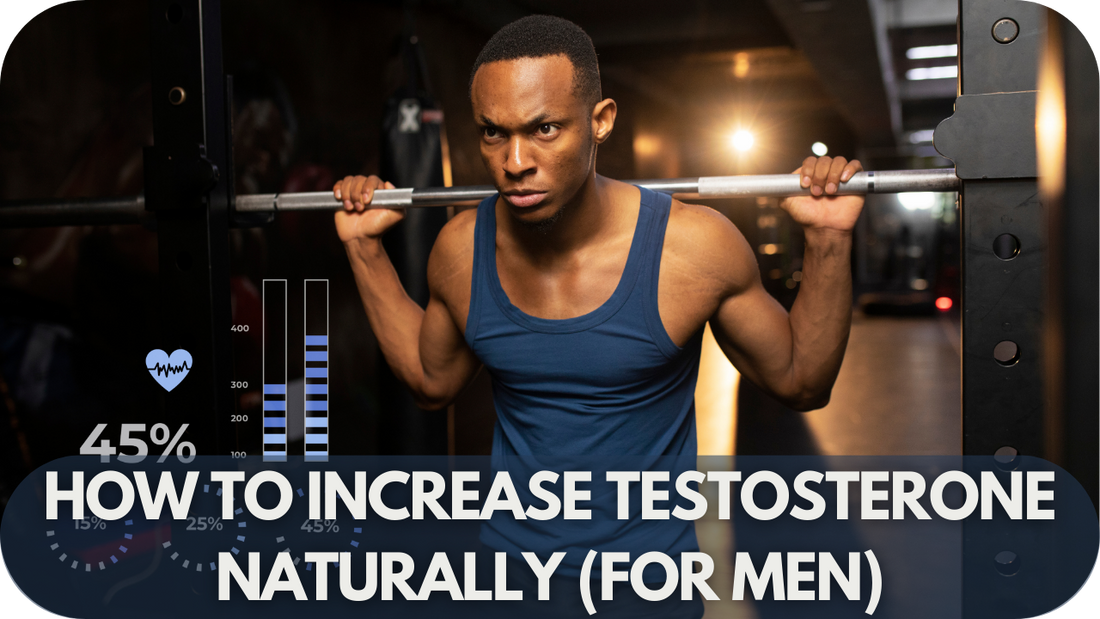 How To Increase Testosterone Naturally (For Men)