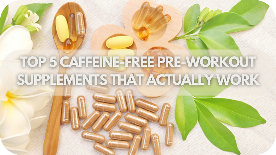 Top 5 Caffeine-free Pre-workout Supplements That Actually Work