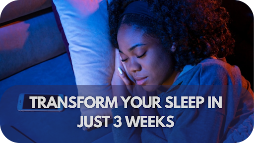Transform Your Sleep in Just 3 Weeks: A Step-by-Step Guide